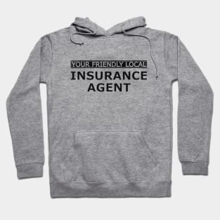 Insurance Agent - Your friendly local insurance agent Hoodie